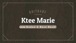BritBabe KTee Marie - Loves Rodeo and Bare Back!