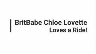 BritBabe Chloe Lovette - Loves a Ride!