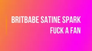 BritBabe Satine Spark - Fuck a Fan