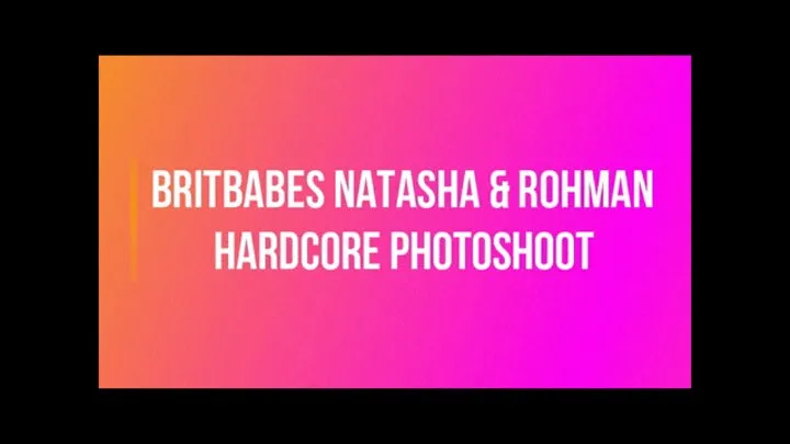 BritBabe Natasha & Rohman - Behind the scenes - Hardcore Photo shoot1