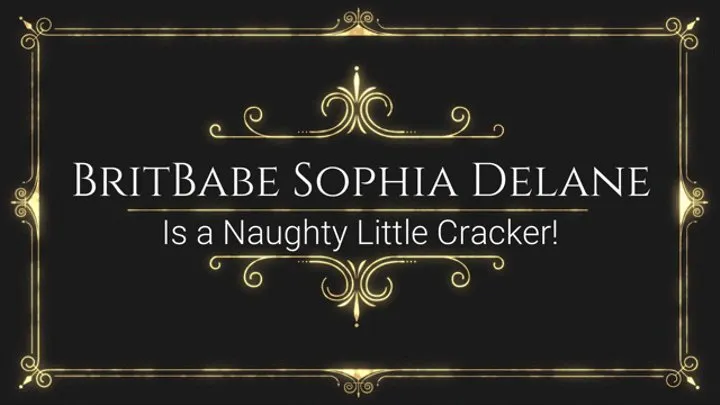 BritBabe Sophia Delane -Is a Naughty Little Cracker!