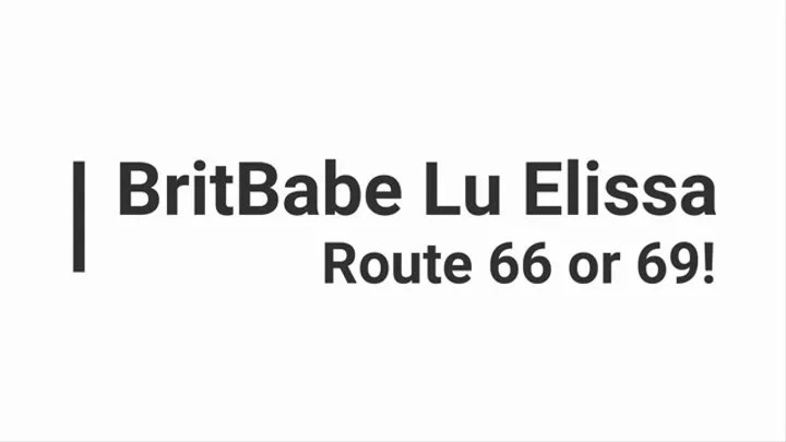 BritBabe Lu Elissa - Route 66 or 69!