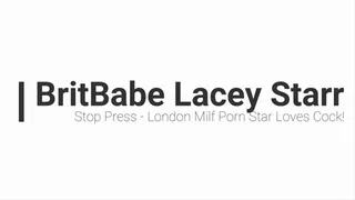 BritBabe Lacey Starr - Stop press - London Milf Loves Cock