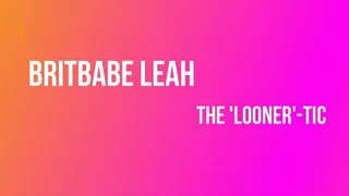 BritBabe Leah - The Looner - Tic 1