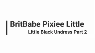 BritBabe Pixiee Little - Little Black Undress PART 2