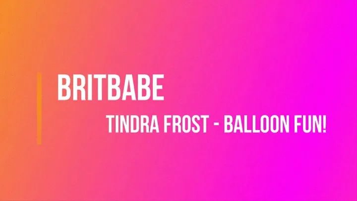 Tindra Frost - Balloon Fun!