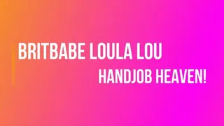 BritBabe Loula Lou - HandJob Heaven!