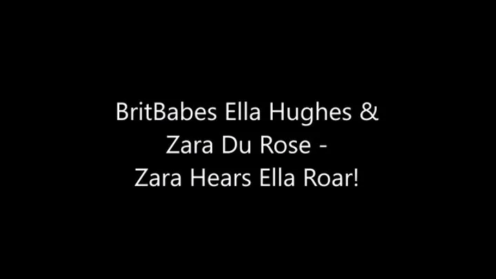 BritBabes Ella Hughes and Zara Du Rose - Zara Hears Ella Roar