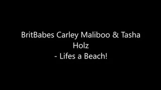 BritBabes Carley Maliboo & Tasha Holz - Lifes a Beach!