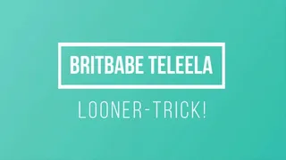 BritBabe Teleela - Looner trick