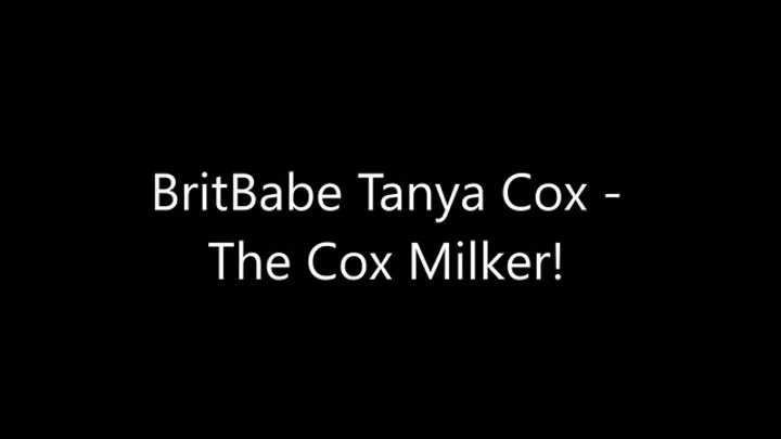 BritBabe Tanya Cox - The Cock Milker