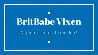 BritBabe Vixen - Copper a Load of (on) her!