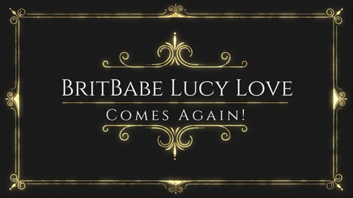 BritBabe Lucy Love - Comes Again!