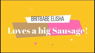 BritBabe Elisha - Loves a Big Sausage!