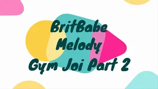 BritBabe Melody - Gym Joi part 2