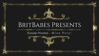 BritBabes Presents - Miss Poly Russian Princess!