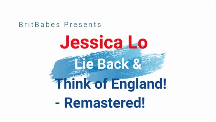 BritBabe Jessica Lo - Lie Back & Think of England! - Remastered Edition