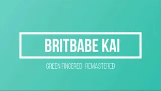 BritBabe Kai - Green Fingered - Remastered Edition