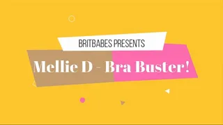 BritBabe Mellie D - Bra Buster!