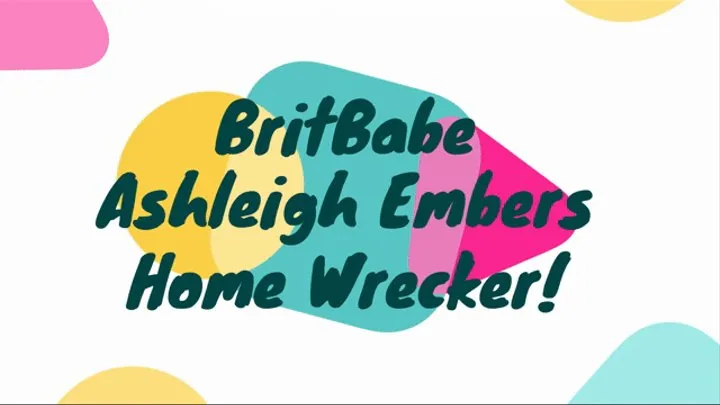 BritBabe Ashleigh Embers -Home Wrecker!