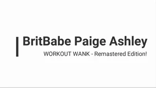 BritBabe Paige Ashley - Workout Wank! Remastered Edition!