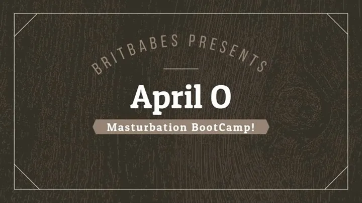 BritBabe April O - Masturbation Boot Camp!