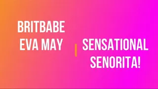 BritBabe Eva May - Sensational Senorita!
