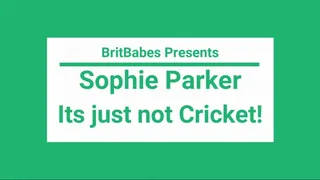 BritBabe Sophie Parker - Its Just Not Cricket!