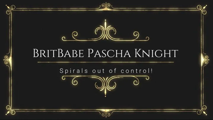 BritBabe Pascha Knight - Spirals out of Control!