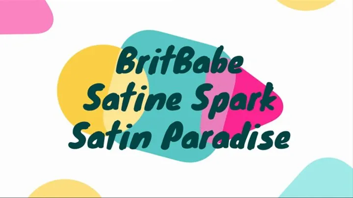 Britbabe Satine Spark - Satin Paradise