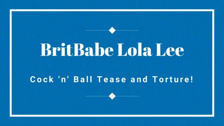 BritBabe Lola Lee - Cock 'n' Ball Tease &