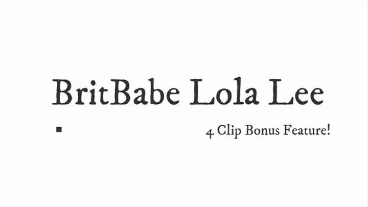 BritBabe Lola Lee - 4 Clip Bonus Feature