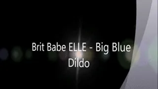 Brit Babe ELLE - Big Blue Dildo