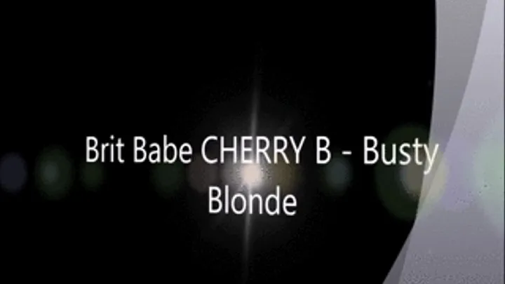 Brit Babe CHERRY B - Busty Blonde