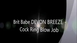 Brit Babe DEVON BREEZE - Cock Ring Blow Job