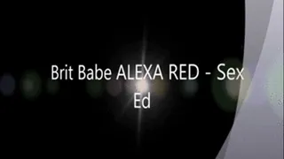 Brit Babe ALEXA RED - Sex Ed
