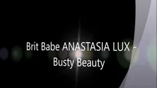 Brit Babe ANASTASIA LUX - Busty Beauty