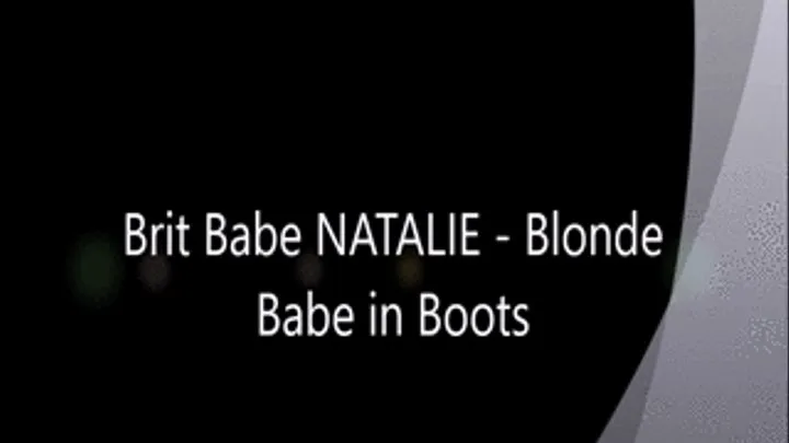 Brit Babe NATALIE - Blonde Babe in Boots