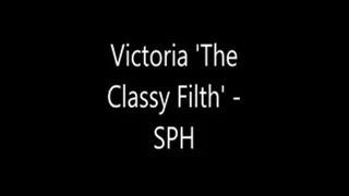 The Classy Filth Victoria Sph