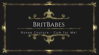 BritBabes Roxee Couture - Cum for Me!