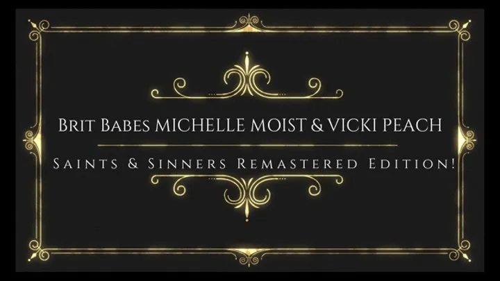 BritBabes Michelle Moist & Vicki Peach - Saints & Sinners Remastered Edition!