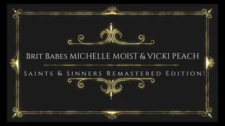 BritBabes Michelle Moist & Vicki Peach - Saints & Sinners Remastered Edition!