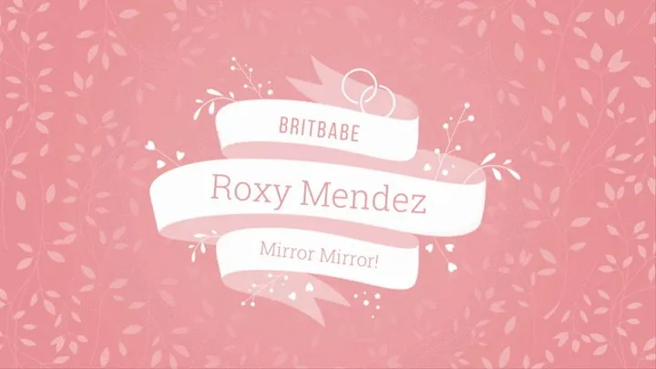 BritBabe Roxy M - Mirror Mirror