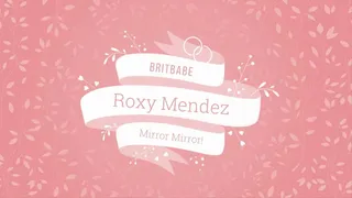 BritBabe Roxy M - Mirror Mirror