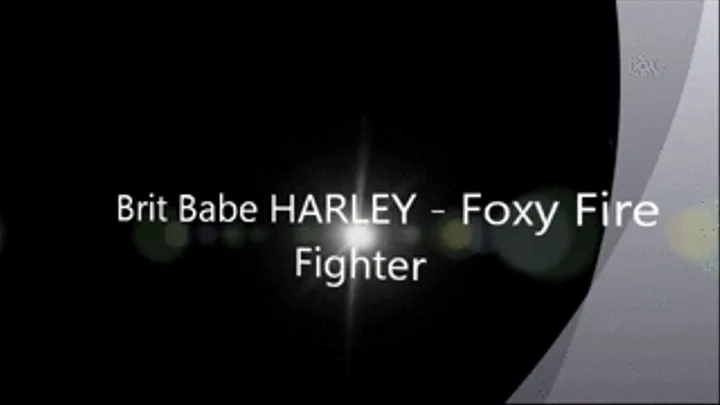 Brit Babe HARLEY - Foxy Fire Fighter