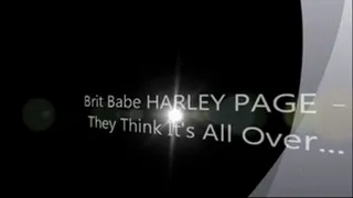 Brit Babe HARLEY PAGE - They Think It's All Over..
