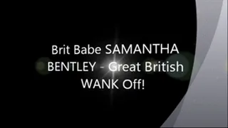 Brit Babe SAMANTHA BENTLEY - The Great British WANK Off!