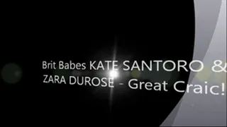 Brit Babes KATE SANTORO & ZARA DUROSE - Great Craic!