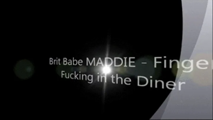 Brit Babe MADDIE - Finger Fucking in the Diner