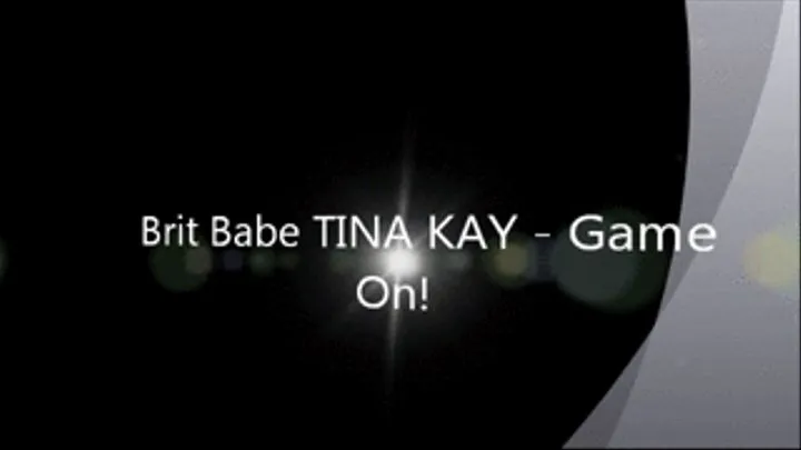 Brit Babe TINA KAY - Game On!